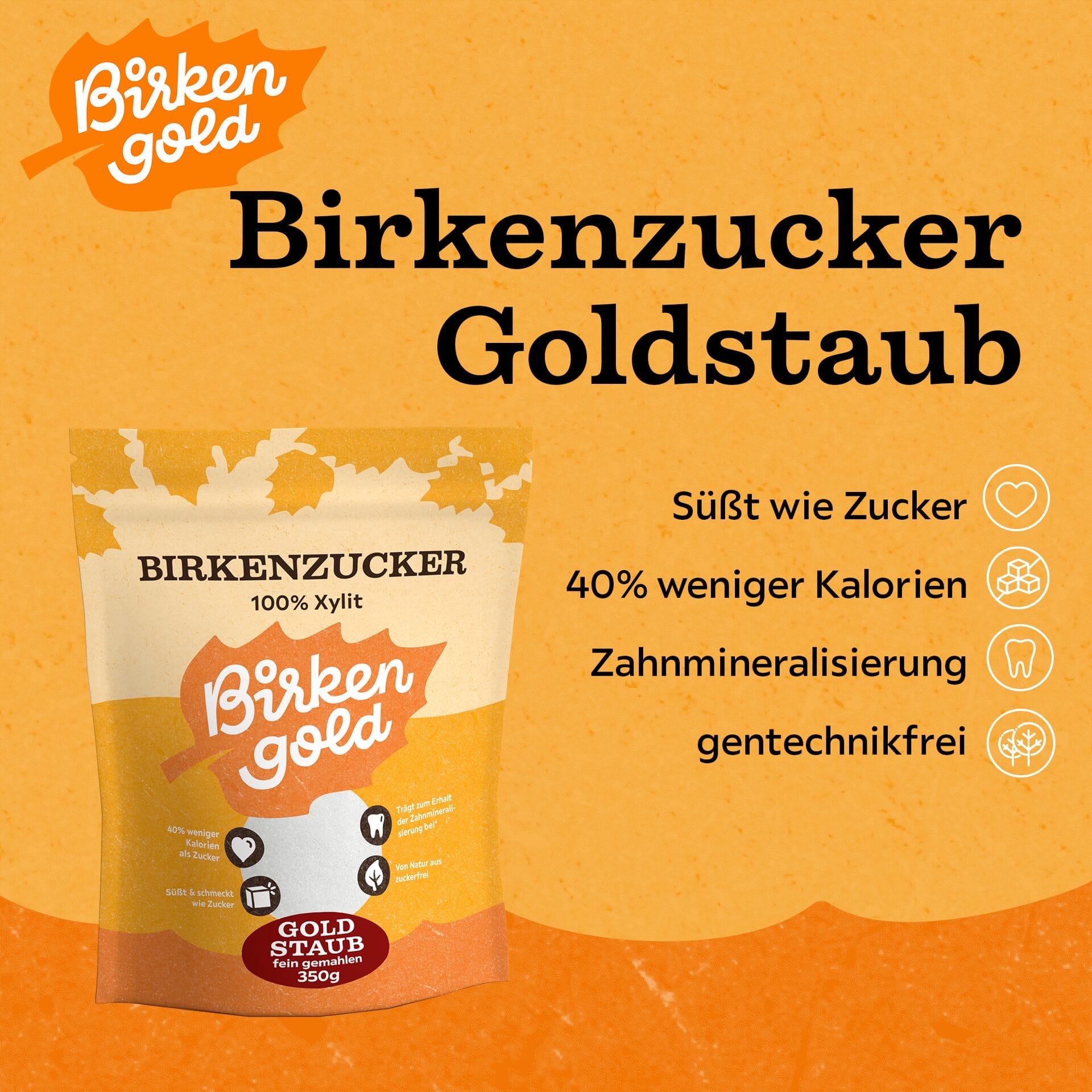 Birkenzucker Goldstaub: 100% Xylit-Süße, 40% weniger Kalorien, zahnfreundlich, gentechnikfrei. Verpackung in Orange.