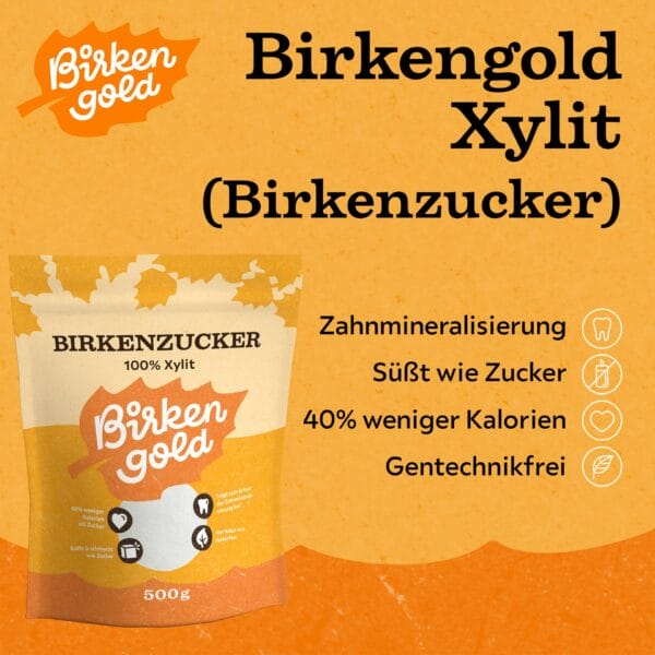 Alt-Text: Birkengold Xylit Birkenzucker: Zahnmineralisierung, süß wie Zucker, 40% weniger Kalorien, gentechnikfrei.